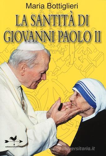 La santità di Giovanni Paolo II di Maria Bottiglieri edito da Edizioni Anordest
