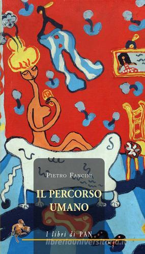 Il percorso umano di Pietro Fancini edito da I Libri di Pan