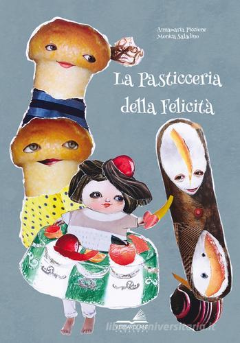 La pasticceria della felicità. Ediz. a colori di Annamaria Piccione edito da VerbaVolant edizioni