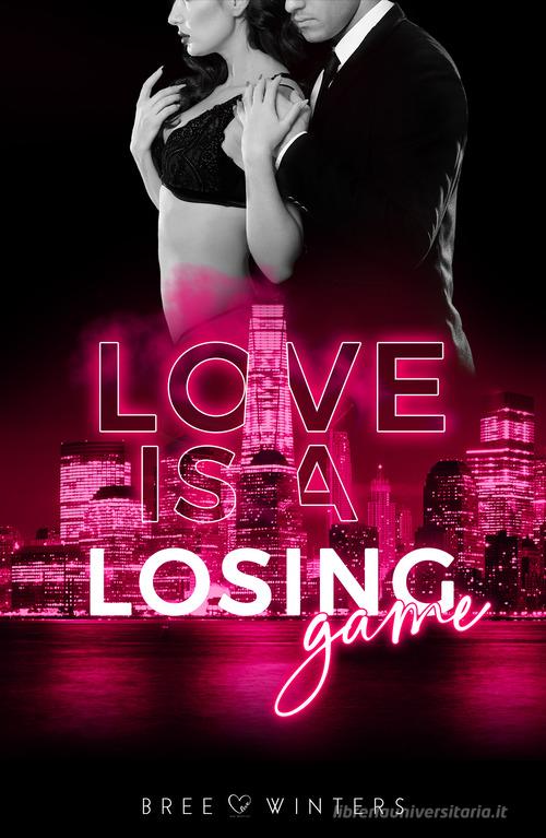 Love is a losing game di Bree Winters edito da PubMe