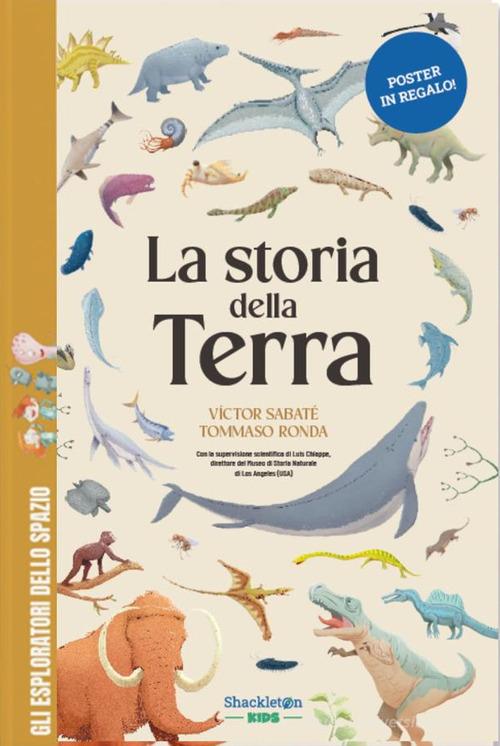 La storia della Terra. Libro per bambini con contenuti e attività extra. Ediz. a colori. Con Poster di Víctor Sabaté, Tommaso Ronda edito da Shackleton