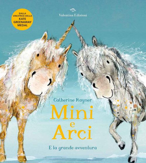 Mini e Arci e la grande avventura. Ediz. a colori di Catherine Rayner edito da Valentina Edizioni