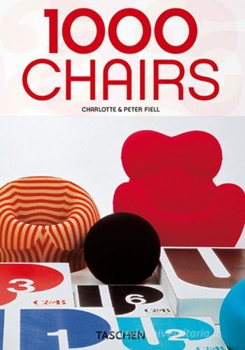1000 chairs. Ediz. inglese, francese e tedesca di Charlotte Fiell, Peter Fiell edito da Taschen