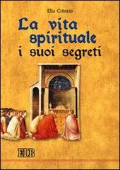 La vita spirituale, i suoi segreti di Elia Citterio edito da EDB