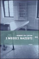 I medici nazisti di Robert J. Lifton edito da BUR Biblioteca Univ. Rizzoli
