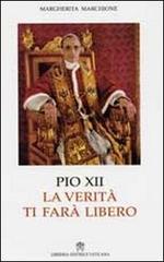 Pio XII. La verità ti farà libero di Margherita Marchione edito da Libreria Editrice Vaticana