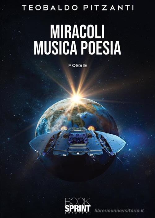 Miracoli musica poesia di Teobaldo Pitzanti edito da Booksprint