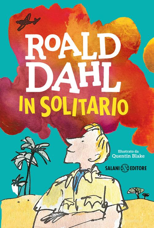 In solitario. Diario di volo Roald Dahl - Libro - Salani La magia di ...