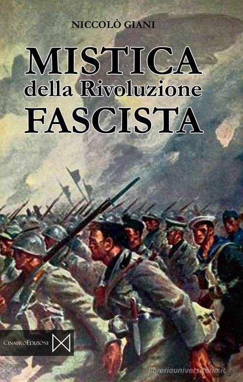 Mistica della rivoluzione fascista di Nicolò Giani edito da Cinabro Edizioni