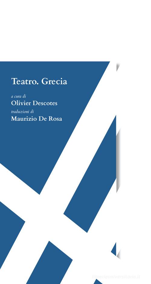 Teatro. Grecia di Yannis Mavritsakis, Yannis Tsiros, Alexandra K. edito da Luca Sossella Editore