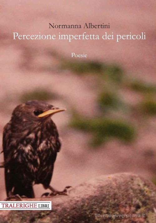 Percezione imperfetta dei pericoli di Normanna Albertini edito da Tra le righe libri