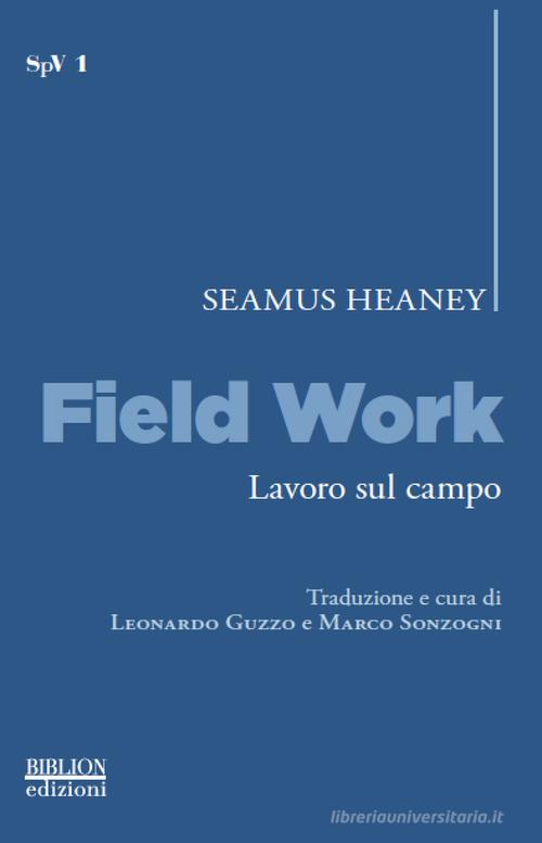 Field work-Lavoro sul campo di Seamus Heaney edito da Biblion