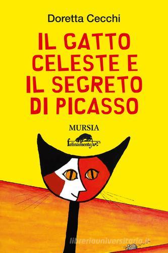 Il gatto Celeste e il segreto di Picasso di Doretta Cecchi edito da Ugo Mursia Editore