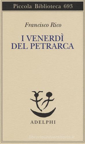 I venerdì del Petrarca di Francisco Rico edito da Adelphi