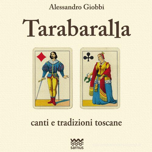 Tarabaralla. Canti e tradizioni toscane. Con CD Audio di Alessandro Giobbi edito da Sarnus