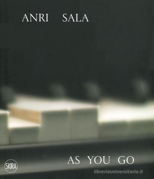 Anri Sala. As you go. Ediz, italiana e inglese. Ediz. a colori edito da Skira