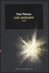 Luce accecante di Paul Theroux edito da Dalai Editore