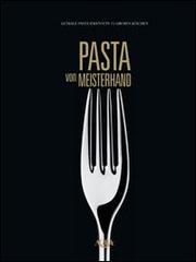 Pasta von Meisterhand. Geniale Pasta-Ideen von 15 grossen Köchen edito da Agra