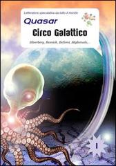 Circo galattico. Silverberg, Resnick, Bellomi, Miglieruolo,... edito da Edizioni Della Vigna
