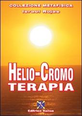 Helio-cromo terapia di Israel Rojas edito da Editrice Italica (Milano)