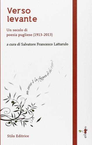 Verso levante. Un secolo di poesia pugliese (1913-2013) edito da Stilo Editrice