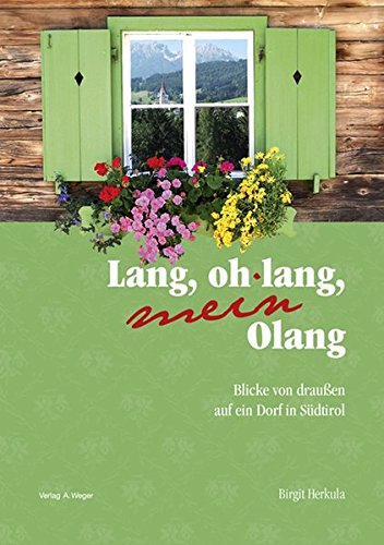 Lang, or land, mein Olang. Blicke von draussen auf ein Dorf in Südtirol di Birgit Herkula edito da Weger