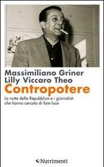 Contropotere. La notte della Repubblica e i giornalisti che hanno cercato di fare luce di Massimiliano Griner, Lilly Viccaro Theo edito da Nutrimenti