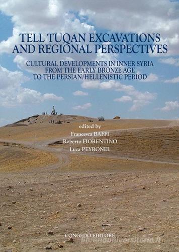 Tell Tuqan excavations and regional perspectives. Cultural developments in inner Syria from the early bronze age... Ediz. francese e inglese edito da Congedo