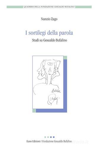 I sortilegi della parola. Studi su Gesualdo Bufalino di Nunzio Zago edito da Euno Edizioni