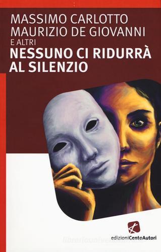 Nessuno ci ridurrà al silezio edito da Cento Autori