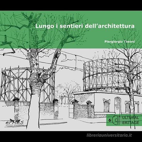 Lungo i sentieri dell'architettura di Piergiorgio Tosoni edito da Ermes