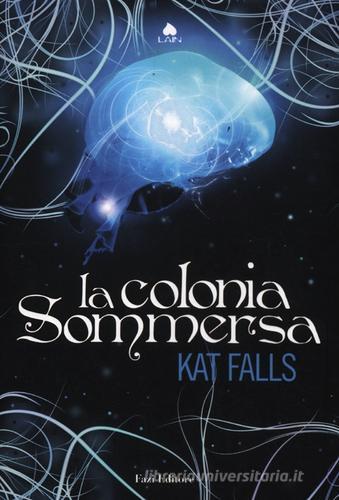La colonia sommersa di Kat Falls edito da Fazi