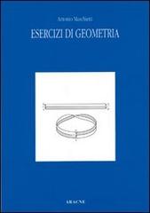 Esercizi di geometria di Antonio Maschietti edito da Aracne