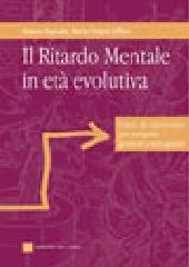 Il ritardo mentale in età evolutiva. Linee di intervento per terapisti, genitori e insegnanti edito da Edizioni del Cerro