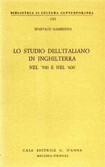 Lo studio dell'italiano in Inghilterra nel '500 e nel '600 di Spartaco Gamberini edito da D'Anna