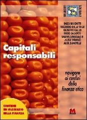 Capitali responsabili. Navigare ai confini della finanza etica edito da Monti