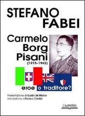 Carmelo Borg Pisani (1915-1942). Eroe o traditore? di Stefano Fabei edito da Lo Scarabeo (Milano)