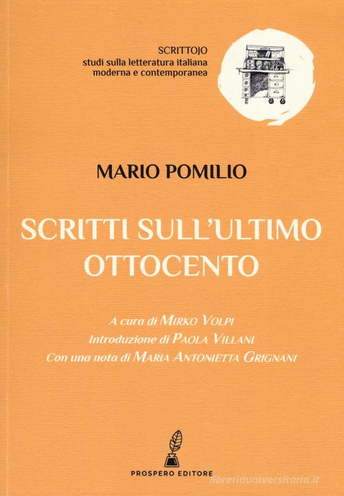 Scritti sull'ultimo Ottocento di Mario Pomilio edito da Prospero Editore