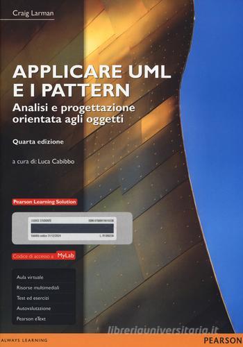 Applicare UML e i pattern. Analisi e progettazione orientata agli oggetti. Ediz. MyLab. Con e-text. Con Contenuto digitale per accesso on line di Craig Larman edito da Pearson