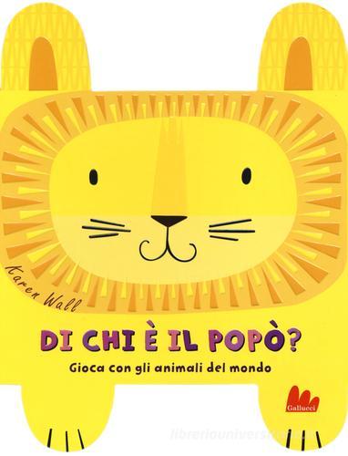 Di chi è il popò? Gioca con gli animali del mondo. Ediz. a colori di Karen Wall edito da Gallucci