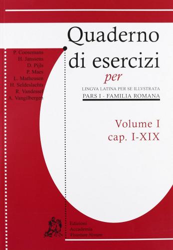 Quaderni di esercizi per lingua latina per illustrata. Pars I Familia romana. Per i Licei e gli Ist. magistrali vol.1 di P. Coosemans, H. Janssens, P. Maes edito da Edizioni Accademia Vivarium Novum