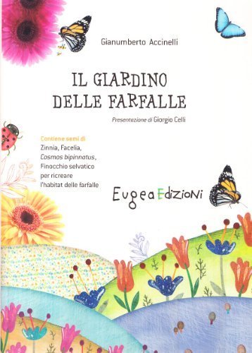 Il giardino delle farfalle. Con gadget di Gianumberto Accinelli edito da Eugea