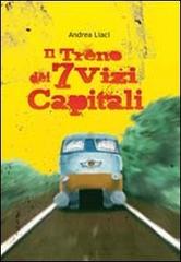 Il treno dei 7 vizi capitali di Andrea Liaci edito da failtuolibro.it