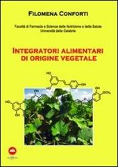 Integratori alimentari di origine vegetale di Filomena Conforti edito da The Writer