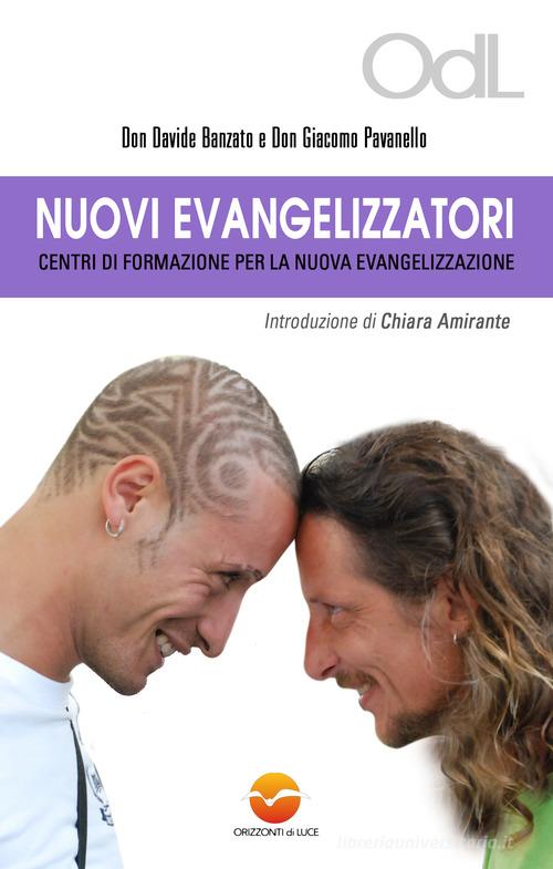 Nuovi evangelizzatori di Chiara Amirante, Davide Banzato edito da Orizzonti di Luce