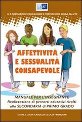 Affettività e sessualità consapevole. Realizzazione di percorsi educativi rivolti alla Scuola media di Lucia Carollo, Lucia Tronconi edito da NOE3