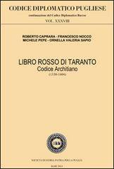 Libro rosso di Taranto. Codice Architiano (1330-1604) di Roberto Caprara, Francesco Nocco, Michele Pepe edito da Società Storia Patria Bari