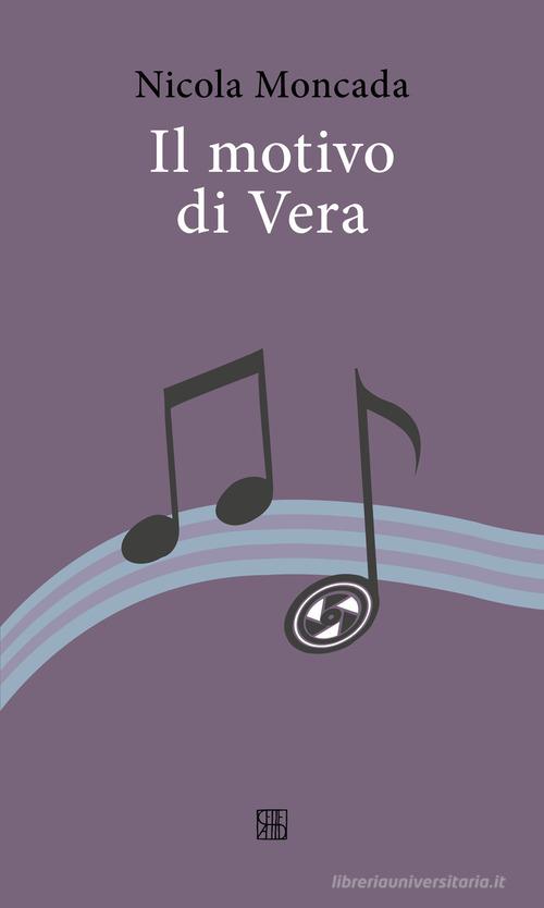 Libro Il motivo di Vera di Nicola Moncada Fuori collana di Sette città