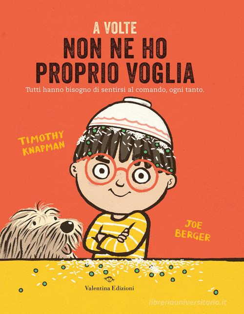 A volte non ne ho proprio voglia. Ediz. a colori di Timothy Knapman edito da Valentina Edizioni