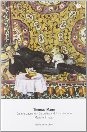 Cane e padrone-Disordine e dolore precoce-Mario e il mago di Thomas Mann edito da Mondadori